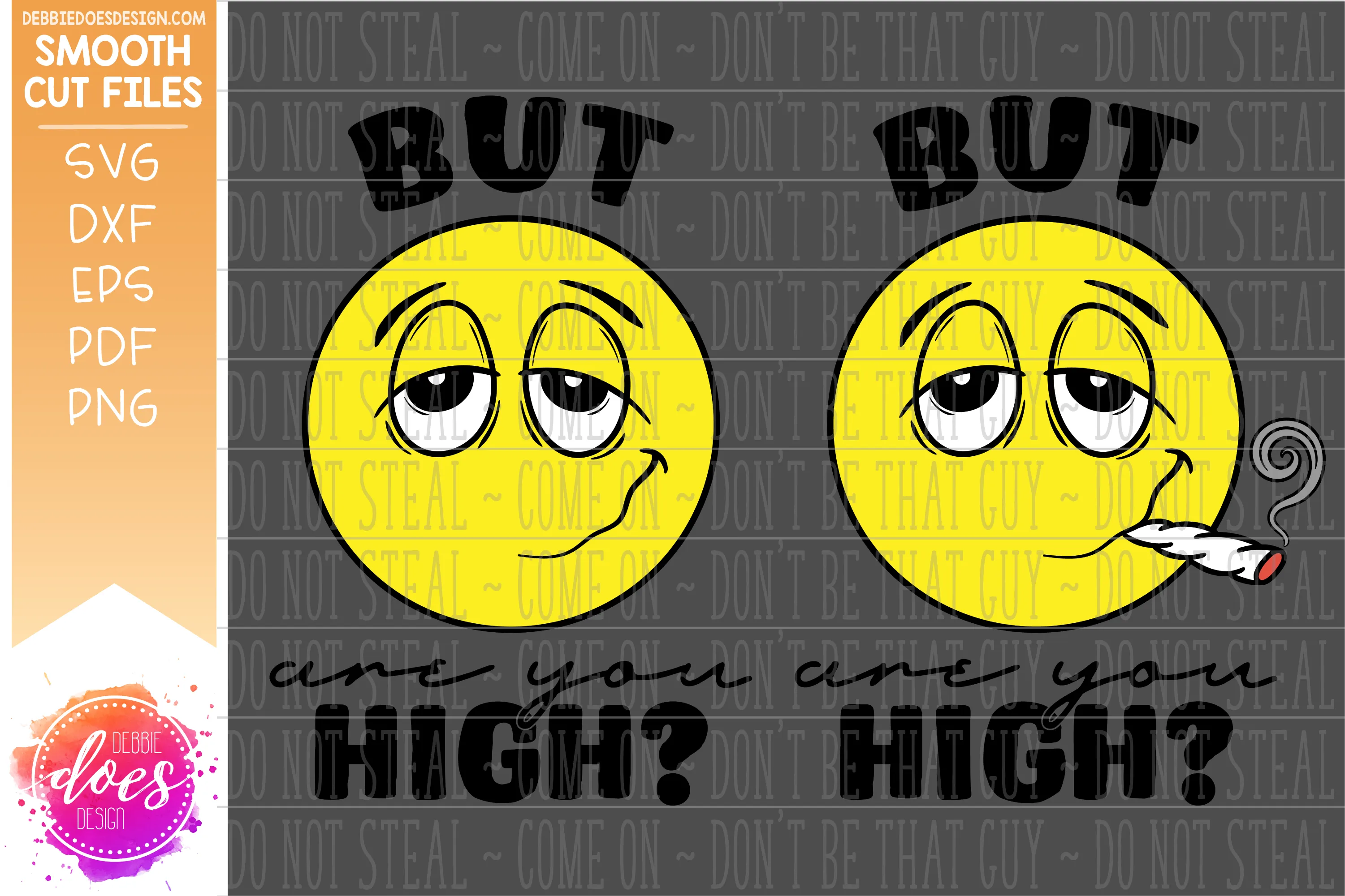 But Are You High? - 2 Versions Included - SVG File