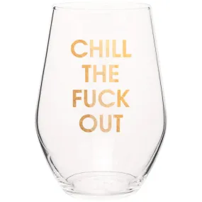 Chill The Fuck Out Wine Glass