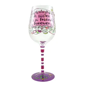 Top Shelf “A Sister is a Friend Forever” Hand Painted Wine Glass (WS)