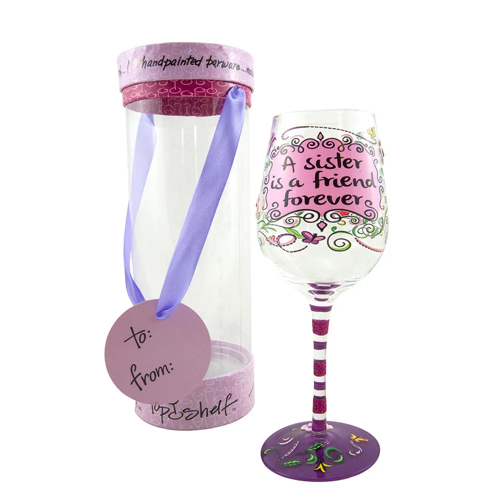 Top Shelf “A Sister is a Friend Forever” Hand Painted Wine Glass (WS)